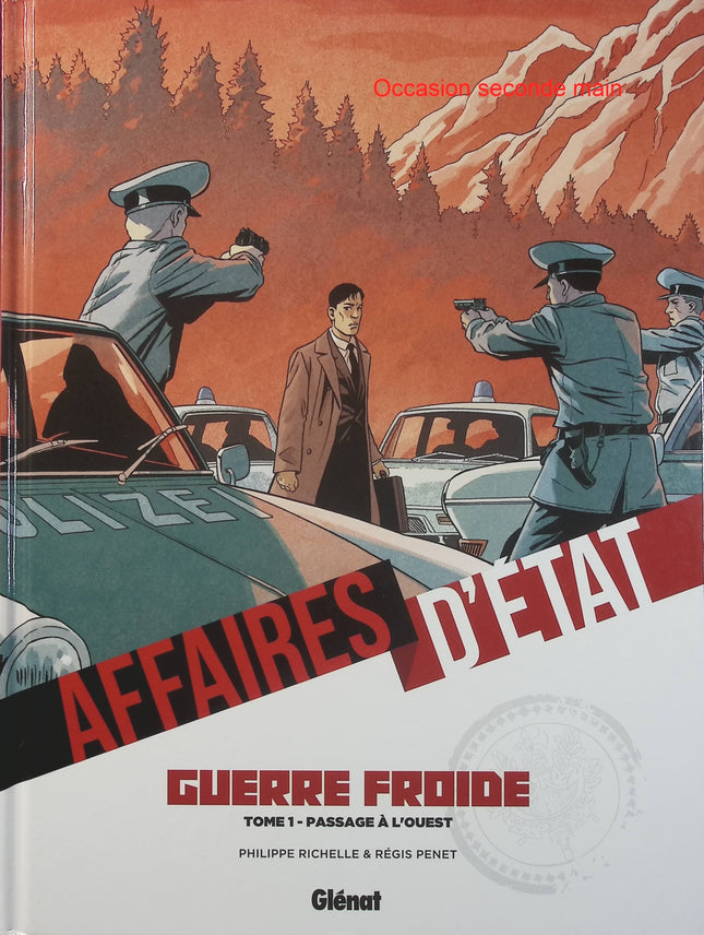 Affaires d'État – Guerre Froide Tome 1 – Passage à l'Ouest – Philippe Richelle, Régis Penet – Bande dessinée thriller politique, espionnage et tensions internationales - Livre BD