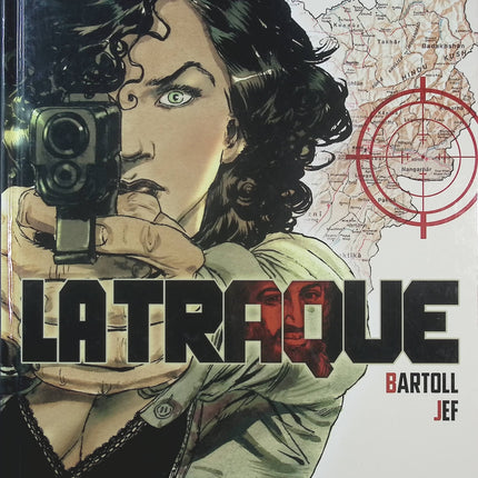 La Traque Tome 1 Tora Bora – Jean-Claude Bartoll et Jef – BD thriller d’espionnage, terrorisme et enquêtes internationales - Livre BD