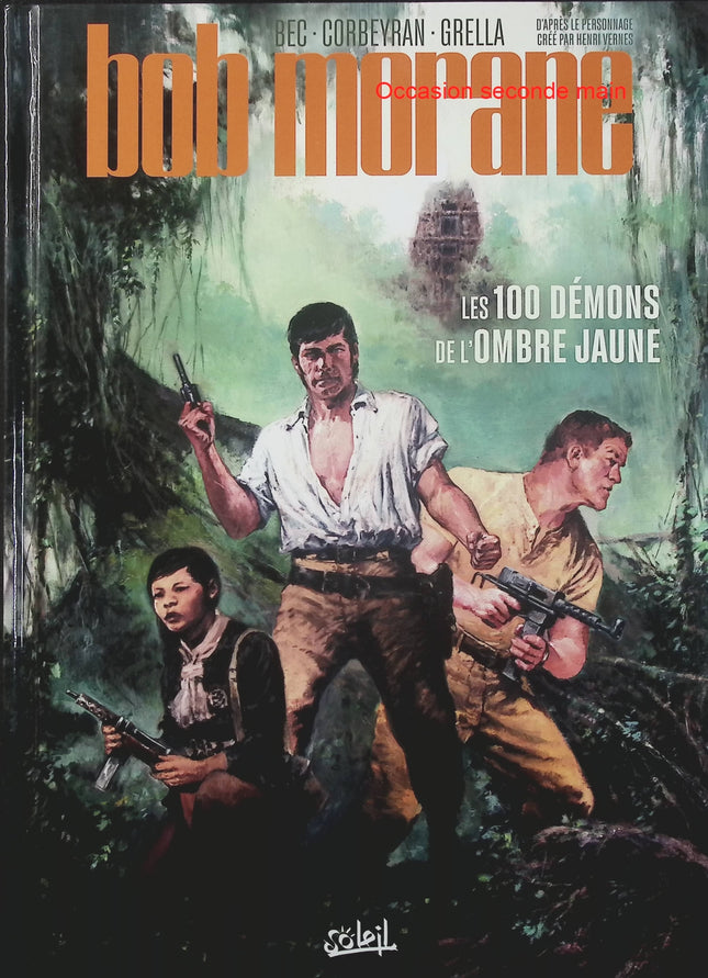 Bob Morane Tome 1 – Les 100 Démons de l’Ombre Jaune – Christophe Bec, Eric Corbeyran, Paolo Grella – BD aventure, action et mystère - Livre BD