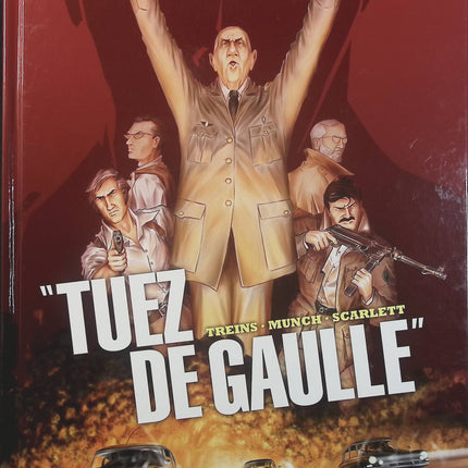 Tuez De Gaulle ! Tome 1 – Simon Treins, Munch – BD historique et thriller politique autour de Charles de Gaulle - Livre BD
