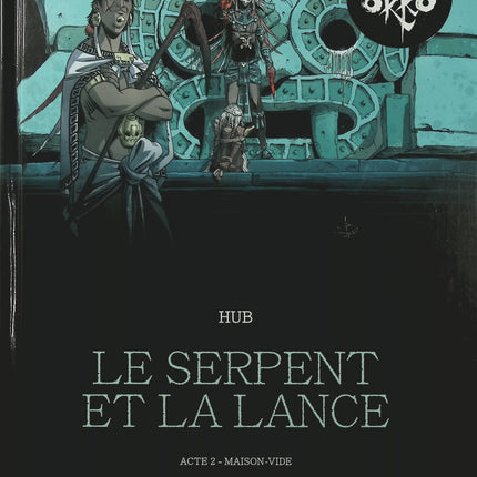 Le Serpent et la Lance Tome 2 – Maison-Vide – Hub, Li – BD historique, enquête et civilisation aztèque - Livre BD