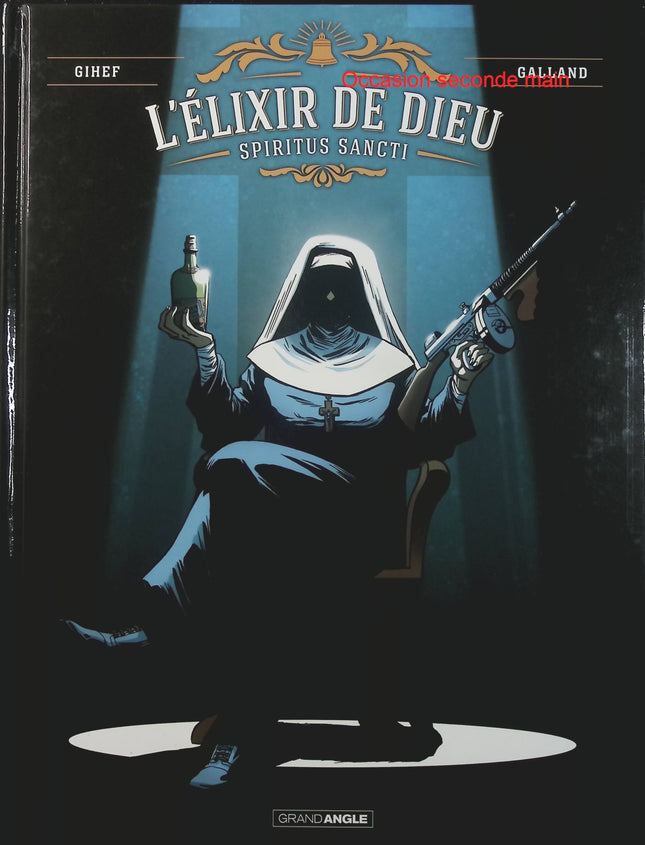L’Elixir de Dieu Tome 1 Spiritus Sancti – Gihef, Christelle Galland – BD historique, mystère et aventure - Livre BD