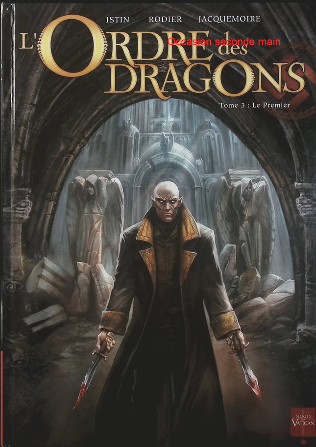L’Ordre des Dragons Tome 3 – Le Premier – Jean-Luc Istin, Denis Rodier – bande dessinée fantastique et historique, ésotérisme et Seconde Guerre mondiale - Livre BD