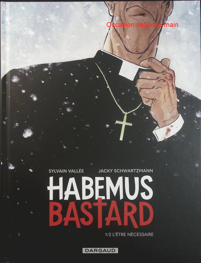 Habemus Bastard Tome 1 – L’être nécessaire – Sylvain Vallée et Jacky Schwartzmann, BD polar et thriller noir entre religion, pouvoir et secrets - Livre BD
