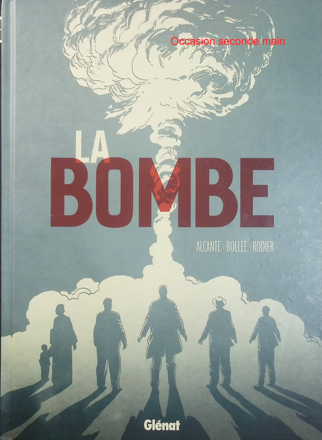 La Bombe – Didier Alcante, Laurent-Frédéric Bollée, Denis Rodier – Bande dessinée historique sur la naissance de la bombe atomique - Livre BD