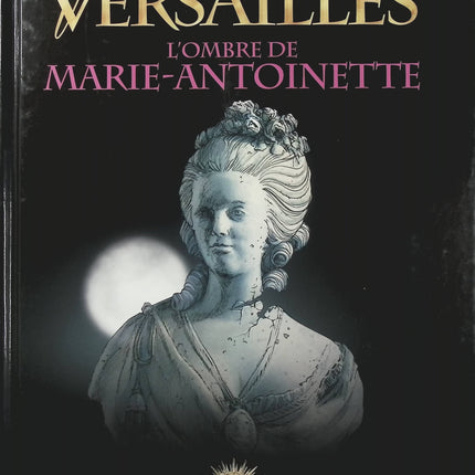 Versailles Tome 2 – L’Ombre de Marie Antoinette – Didier Convard, Éric Adam et Éric Liberge – BD historique, Louis XIV et intrigues de cour - Livre BD