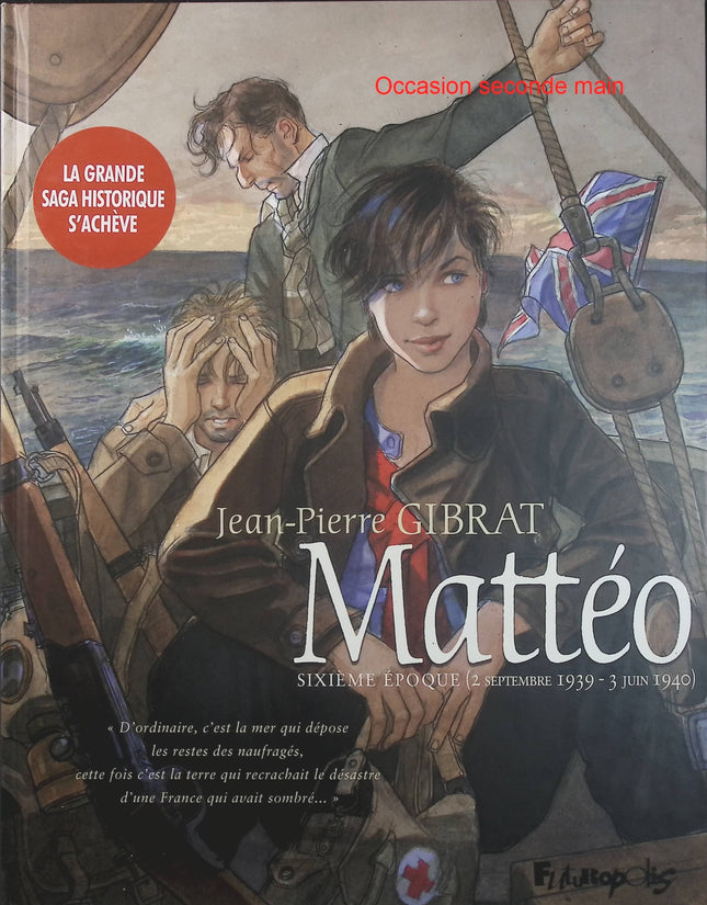 Mattéo Tome 6 – Sixième Époque 1939-1940 – Jean-Pierre Gibrat – BD historique, Seconde Guerre mondiale et aventure - Livre BD