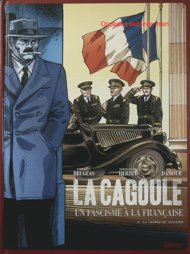 La Cagoule Tome 3 La Charge du Sanglier – Vincent Brugeas, Emmanuel Herzet, Damour – BD historique et politique - Livre BD