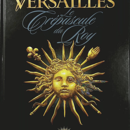 Versailles Tome 1 – Le crépuscule du Roy – Didier Convard, Éric Adam et Éric Liberge – BD historique, Louis XIV et Versailles - Livre BD