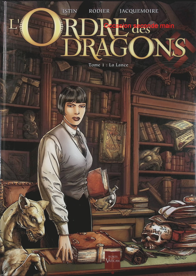 L’Ordre des Dragons Tome 1 – La Lance – Jean-Luc Istin, Denis Rodier – bande dessinée fantastique et historique, secrets et ésotérisme - Livre BD