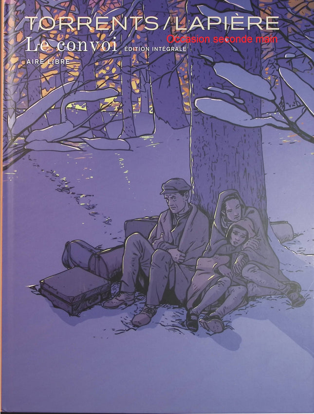 Le Convoi – Intégrale – Denis Lapière, Eduard Torrents – Bande dessinée historique, guerre, exil et aventure - Livre BD
