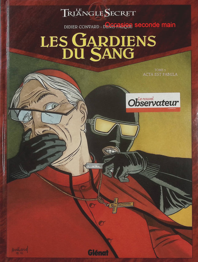 Les Gardiens du Sang Tome 5 Acta est fabula – Denis Falque et Didier Convard, BD thriller ésotérique sur les sociétés secrètes, les mystères religieux et les secrets de l’Histoire - Livre BD