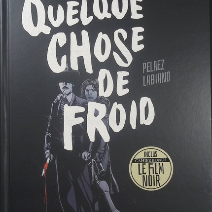 Quelque chose de froid – Philippe Pelaez et Hugues Labiano | BD polar noir, thriller psychologique, enquête criminelle et secrets dans l’Amérique des années 1930 - Livre BD