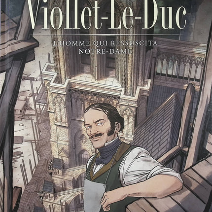 Les Bâtisseurs Tome 1 – Viollet-le-Duc, l’homme qui ressuscita Notre-Dame – Salva Rubio | BD historique sur l’architecte restaurateur de Notre-Dame de Paris et le patrimoine français - Livre BD