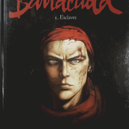 Barracuda Tome 1 – Esclaves – Jean Dufaux et Jérémy | BD d’aventure pirate, chasse au trésor, flibustiers et intrigues dans les Caraïbes - Livre BD