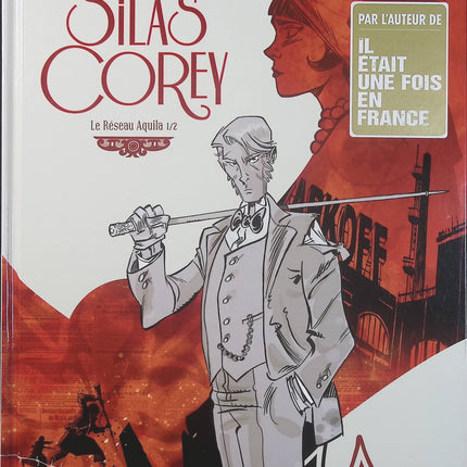 Silas Corey Tome 1 Le Réseau Aquila 1/2 – Fabien Nury et Pierre Alary – BD d’aventure et d’espionnage dans la France de 1917 - Livre BD