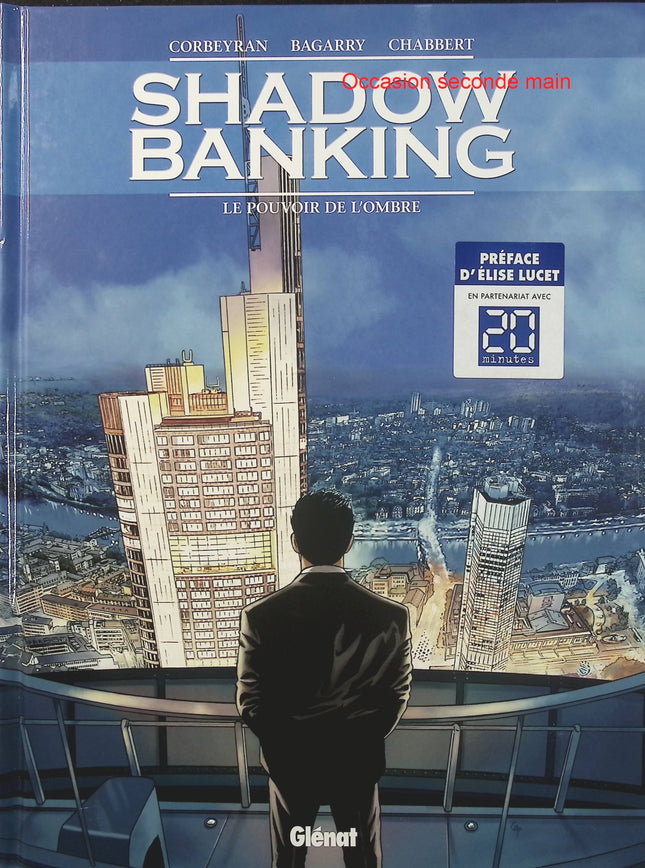 Shadow Banking Tome 1 Le Pouvoir de l’ombre – Éric Corbeyran, Frédéric Bagarry et Éric Chabbert – BD thriller financier et enquête économique - Livre BD