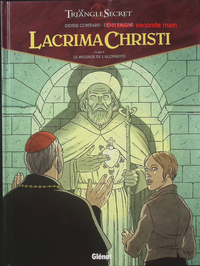 Lacrima Christi Tome 5 – Le Message de l’Alchimiste – Didier Convard et Denis Falque – BD ésotérique, mystères religieux et secrets historiques - Livre BD