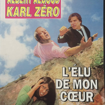 L’Élu de mon cœur – Albert Algoud, Karl Zéro – Roman-photo humoristique et satirique - Livre