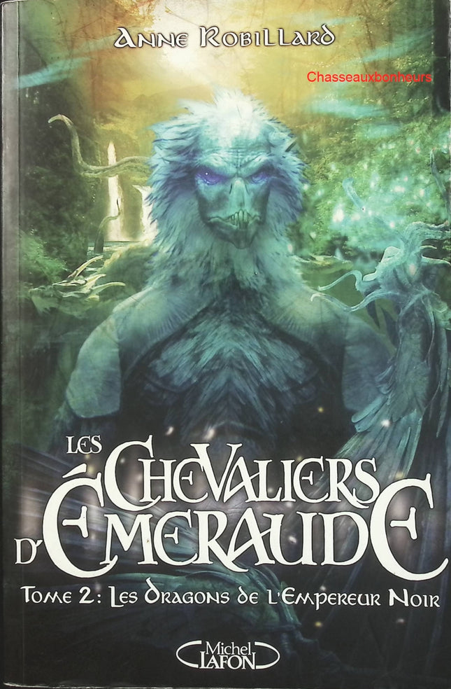 Les Chevaliers d’Émeraude – Tome 2 : Les Dragons de l’Empereur Noir – Anne Robillard – fantasy épique et magie - Livre