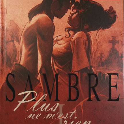 Sambre – Tome 1 : Plus ne m’est rien – Yslaire & Balac – BD romantique, tragédie et saga historique - Livre BD