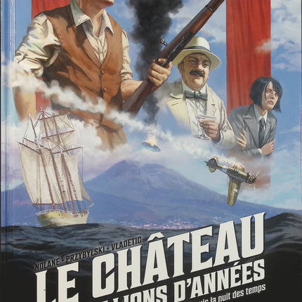 Le Château des Millions d’Années Tome 2 – Depuis la Nuit des Temps – Richard D. Nolane, Zeljko Vladetic – BD uchronique, science-fiction et aventure - Livre BD