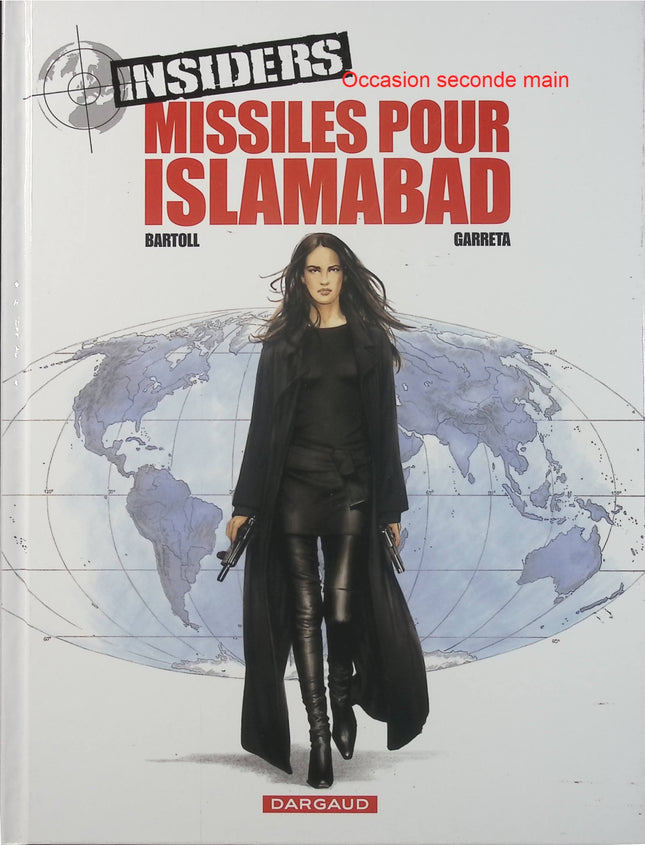 Insiders Saison 1 Tome 3 – Missiles pour Islamabad – Jean-Claude Bartoll, Renaud Garreta – BD d’espionnage, action et thriller géopolitique - Livre BD