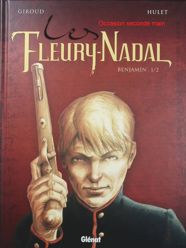 Les Fleury-Nadal – Benjamin Tome 1 – Frank Giroud et Daniel Hulet – BD historique, famille et secrets - Livre BD