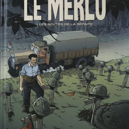 Le Merlu Tome 1 – Les Routes de la défaite – Thierry Dubois, Jérôme Phalippou et Patrick Larme – BD historique sur l’exode de 1940 et la Seconde Guerre mondiale - Livre BD