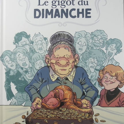 Le Gigot du dimanche – Histoire complète – Philippe Pelaez et Espé – BD sociale et familiale sur les secrets de famille, les repas du dimanche et les relations humaines - Livre BD