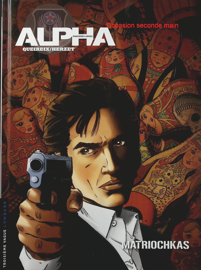 Alpha Premières Armes Tome 4 – Matriochkas – Emmanuel Herzet, Alain Queireix – BD espionnage, agents secrets, action et thriller - Livre BD