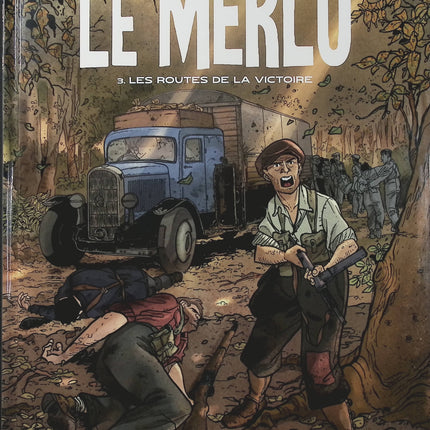 Le Merlu Tome 3 – Les Routes de la victoire – Thierry Dubois et Jérôme Phalippou – BD historique sur la Seconde Guerre mondiale et la France en guerre - Livre BD