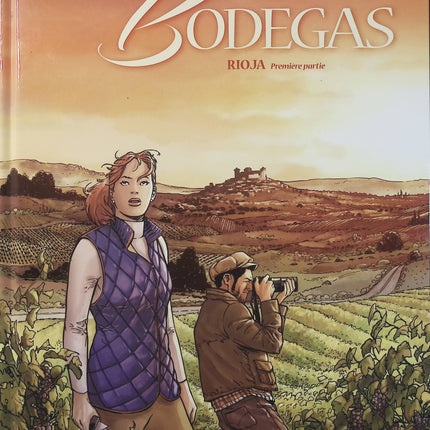 Bodegas Tome 1 – Première partie – Éric Corbeyran et Francisco Ruizgé – BD historique, vin, vignobles, famille et terroir espagnol - Livre BD