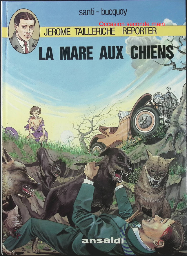 Jérôme Tailleriche Reporter – La Mare aux chiens – Santi Bucquoy – Bande dessinée policière et enquête mystérieuse - Livre BD