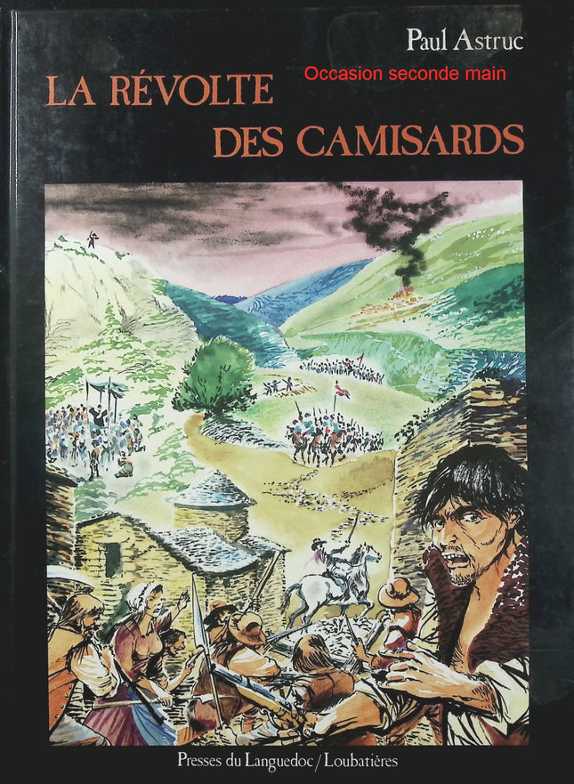 La Révolte des Camisards 1702-1710 – Paul Astruc – Livre sur la guerre des Camisards et l’histoire des Cévennes - Livre BD