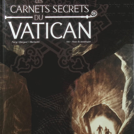 Les Carnets secrets du Vatican Tome 3 – Sous la montagne – Laurent Queyssi, Novy et Antonio Marinetti – BD d’enquête ésotérique, mystères religieux et secrets du Vatican - Livre BD