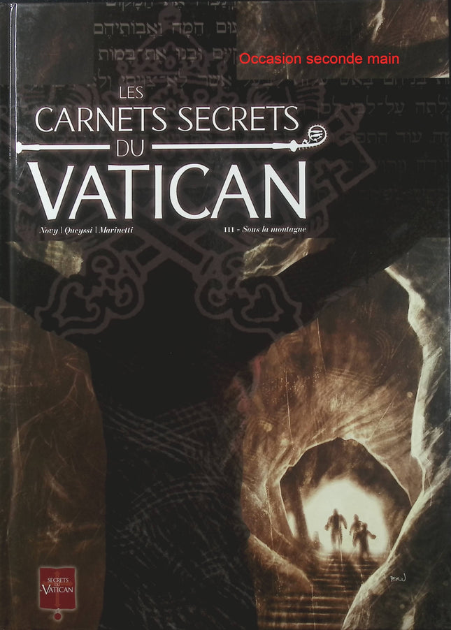 Les Carnets secrets du Vatican Tome 3 – Sous la montagne – Laurent Queyssi, Novy et Antonio Marinetti – BD d’enquête ésotérique, mystères religieux et secrets du Vatican - Livre BD