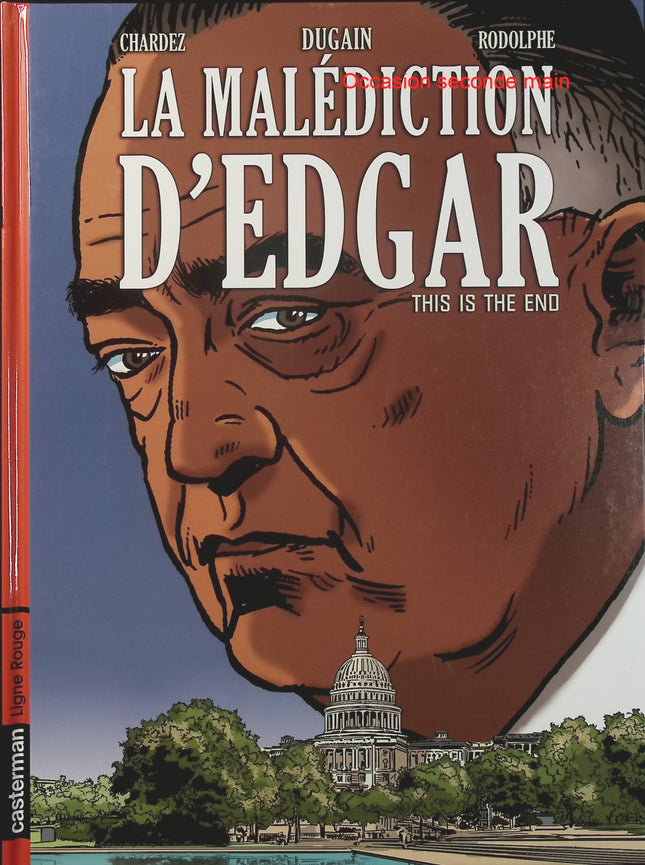 La Malédiction d’Edgar Tome 3 – This Is the End – Chardez, Dugain, Rodolphe – BD historique, Edgar Hoover, FBI - Livre BD