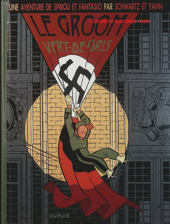 Le Groom Vert-de-Gris – Yann, Olivier Schwartz – Spirou et Fantasio, BD historique, aventure et Seconde Guerre mondiale - Livre BD