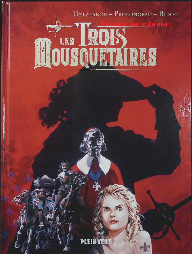 Les Trois Mousquetaires – Première époque – Alexandre Dumas, Laurent Bidot, Hubert Prolongeau, Arnaud Delalande – Adaptation en bande dessinée du roman historique - Livre BD