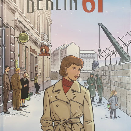 Berlin 61 – Baudouin Deville, Patrick Weber – BD historique, Berlin, Guerre froide et Mur de Berlin - Livre BD