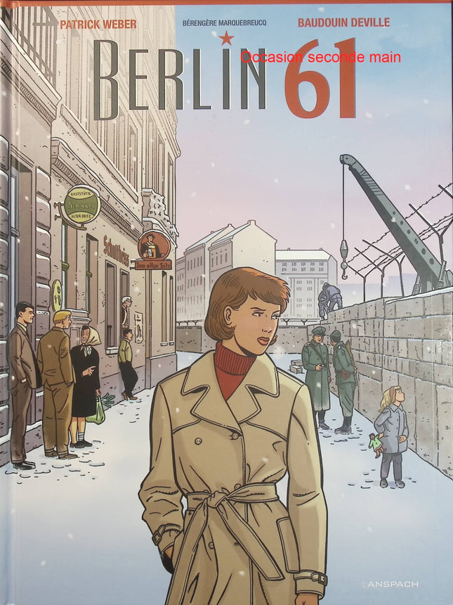 Berlin 61 – Baudouin Deville, Patrick Weber – BD historique, Berlin, Guerre froide et Mur de Berlin - Livre BD
