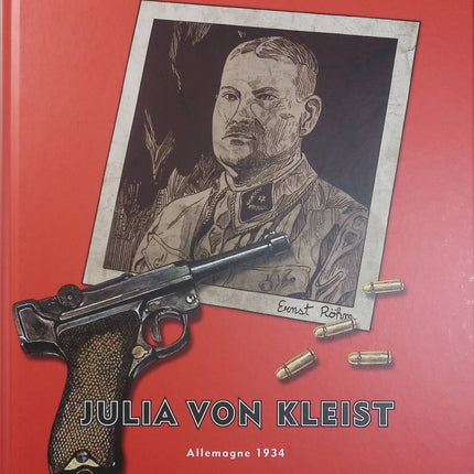 Julia Von Kleist Tome 3 – Allemagne 1934 – Jean-Blaise Djian, Isabelle Bournier – BD historique sur l’Allemagne nazie et les bouleversements de 1934 - Livre BD