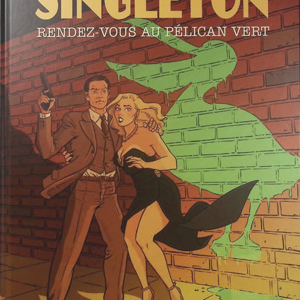 Singleton – Rendez-vous au Pélican Vert – Henri Vernes, Elisabetta Barletta et Claire Dumas – BD d’aventure - Livre BD