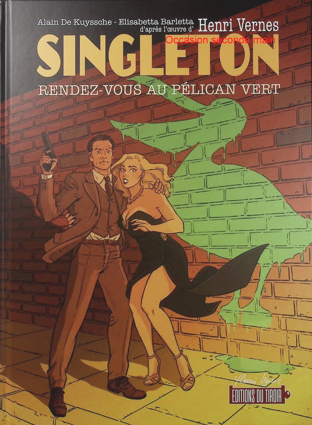 Singleton – Rendez-vous au Pélican Vert – Henri Vernes, Elisabetta Barletta et Claire Dumas – BD d’aventure - Livre BD