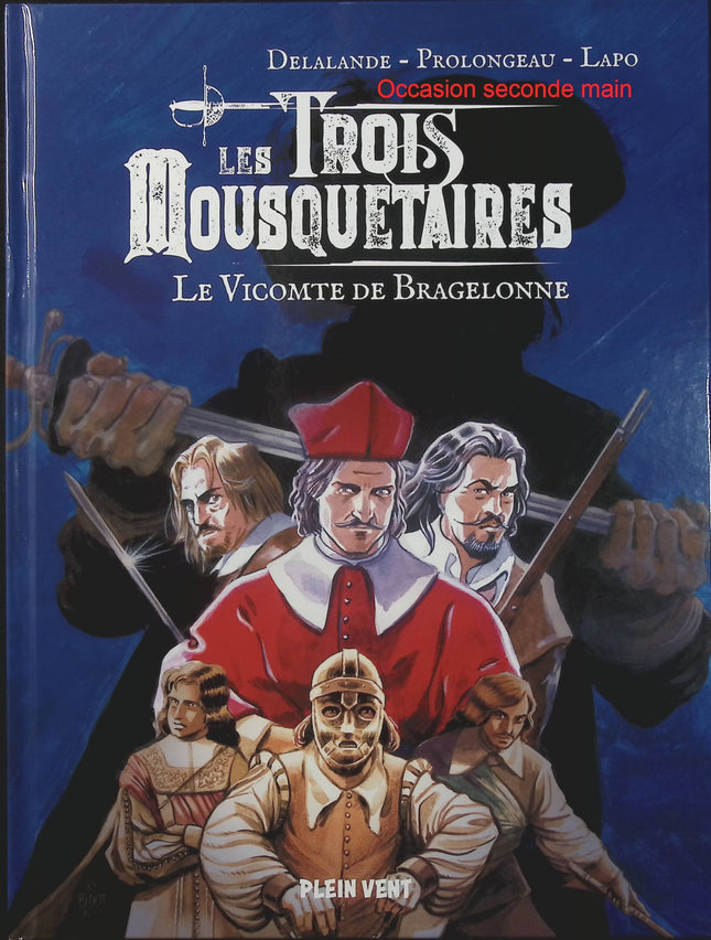 Le Vicomte de Bragelonne – Les Trois Mousquetaires, troisième époque – Alexandre Dumas, Alessio Lapo, Arnaud Delalande, Hubert Prolongeau – Adaptation BD historique - Livre BD