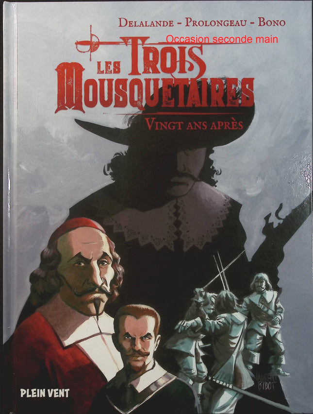 Vingt ans après – Les Trois Mousquetaires, deuxième époque – Alexandre Dumas, Fabio Bono, Hubert Prolongeau, Arnaud Delalande – Adaptation BD du roman historique - Livre BD