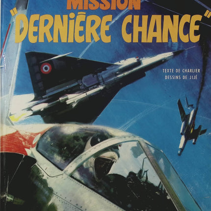 Tanguy et Laverdure Tome 17 : Mission "Dernière Chance" – BD de Jean-Michel Charlier et Jijé - livre BD
