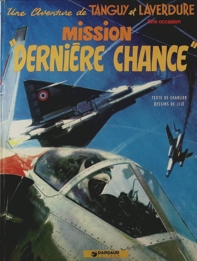Tanguy et Laverdure Tome 17 : Mission "Dernière Chance" – BD de Jean-Michel Charlier et Jijé - livre BD
