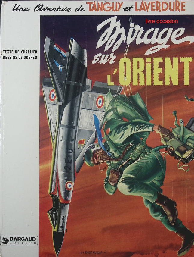 Tanguy et Laverdure Tome 5 : Mirage sur l’Orient – BD de Jean-Michel Charlier et Albert Uderzo - livre BD